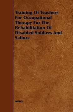 portada training of teachers for occupational therapy for the rehabilitation of disabled soldiers and sailors (en Inglés)