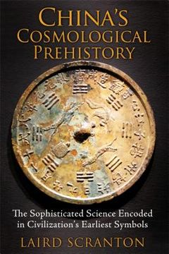 portada China's Cosmological Prehistory: The Sophisticated Science Encoded in Civilization's Earliest Symbols (in English)