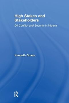 portada High Stakes and Stakeholders: Oil Conflict and Security in Nigeria (en Inglés)