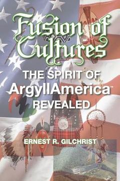 portada fusion of cultures: the spirit of argyllamerica revealed (in English)