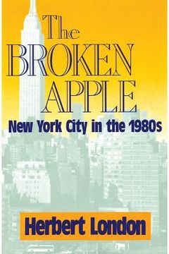 portada the broken apple: new york city in the 1980s (en Inglés)