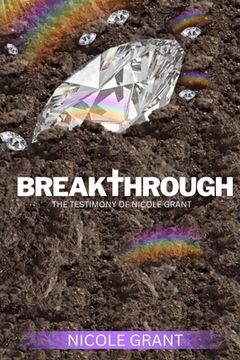 portada Breakthrough: The Testimony of Nicole Grant (en Inglés)