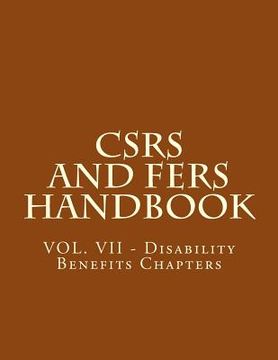 portada CSRS and FERS Handbook: VOL. VII - Disability Benefits Chapters (en Inglés)