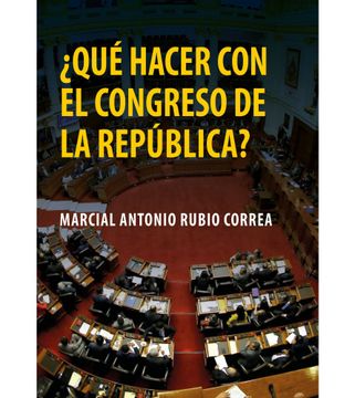 portada ¿Qué hacer con el Congreso de la República? (in Spanish)