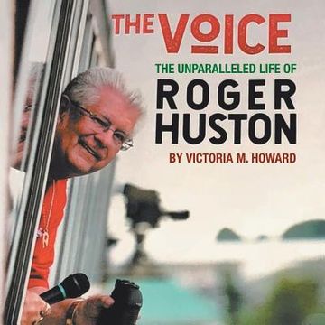 portada The Voice: The Unparalleled Life of Roger Huston