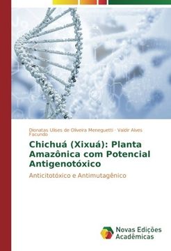 portada Chichuá (Xixuá): Planta Amazônica com Potencial Antigenotóxico: Anticitotóxico e Antimutagênico (Portuguese Edition)