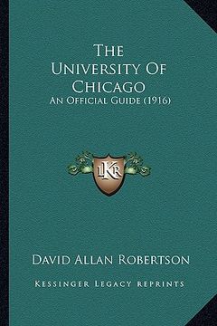 portada the university of chicago: an official guide (1916) (in English)
