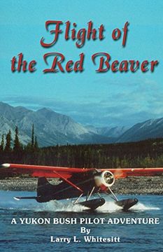 portada Flight of the red Beaver: A Yukon Bush Pilot Adventure (in English)