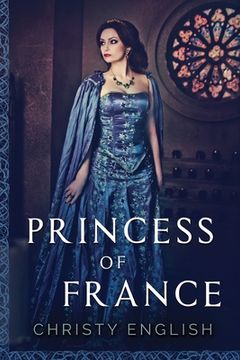 portada Princess of France: Large Print Edition (2) (The Queen'S Pawn) (en Inglés)