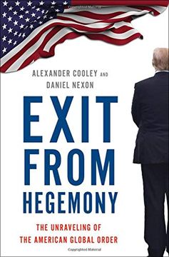 portada Exit From Hegemony: The Unraveling of the American Global Order (en Inglés)