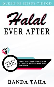 portada Halal Ever After: Social Media, Relationships and Sex - A Guide for Millennials and Gen Z Muslimahs (en Inglés)