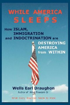 portada while america sleeps: how islam, immigration and indoctrination are destroying america from within