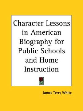 portada character lessons in american biography for public schools and home instruction