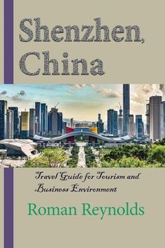 portada Shenzhen, China: Travel Guide for Tourism and Business Environment (en Inglés)