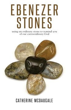 portada Ebenezer Stones: using an ordinary stone to remind you of our extraordinary God (en Inglés)
