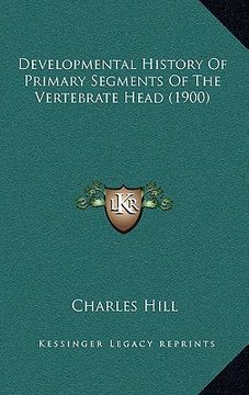 portada developmental history of primary segments of the vertebrate head (1900) (in English)