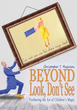 portada Beyond Look, Don't See: Furthering the Art of Children's Magic (en Inglés)