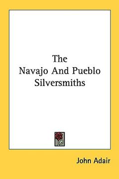 portada the navajo and pueblo silversmiths (in English)
