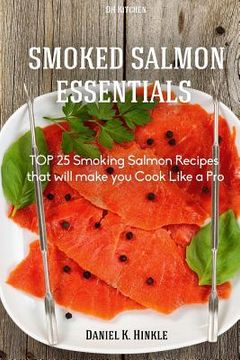 portada Smoker Recipes: TOP 25 Smoking Salmon Recipes that will make you Cook Like a Pro (en Inglés)