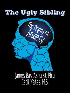 portada The Ugly Sibling: The Drama of Anxiety (in English)