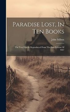 portada Paradise Lost, in ten Books: The Text Exactly Reproduced From the First Edition of 1667 (in English)