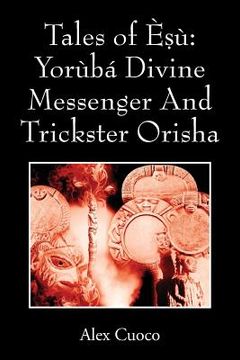 portada Tales of Èṣù: Yorùbá Divine Messenger And Trickster Orisha (en Inglés)