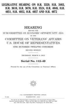 portada Legislative hearing on H.R. 3329, H.R. 3483, H.R. 3610, H.R. 3670, H.R. 3524, H.R. 4048, H.R. 4051, H.R. 4052, H.R. 4057, and H.R. 4072