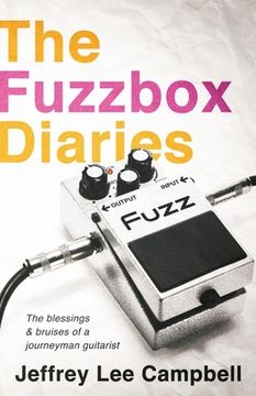 portada The Fuzzbox Diaries: The Blessings and Bruises of a Journeyman Guitarist (en Inglés)