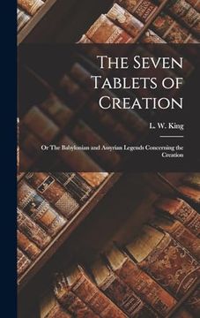 portada The Seven Tablets of Creation: Or the Babylonian and Assyrian Legends Concerning the Creation (in English)