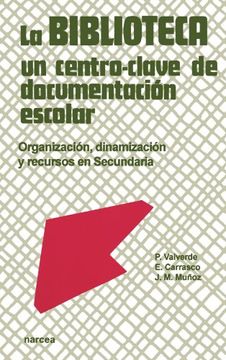portada La Biblioteca un Centro-Clave de Documentacion Escolar: Organizacion, Dinamizacion y Recursos en Secundaria (in Spanish)