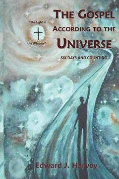 portada The Gospel According to the Universe: ...Six Days and Counting (en Inglés)