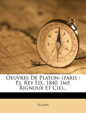 portada Oeuvres de Platon: (paris: P.J. Rey Ed., 1840, Imp. Rignoux Et Cie)... (in French)