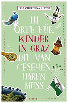 portada 111 Orte für Kinder in Graz, die man Gesehen Haben Muss: Reiseführer (en Alemán)