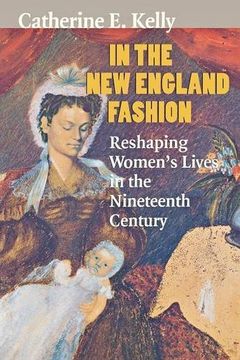 portada In the new England Fashion: Reshaping Women's Lives in the Nineteenth Century (en Inglés)