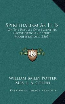 portada spiritualism as it is: or the results of a scientific investigation of spirit manifestations (1865)