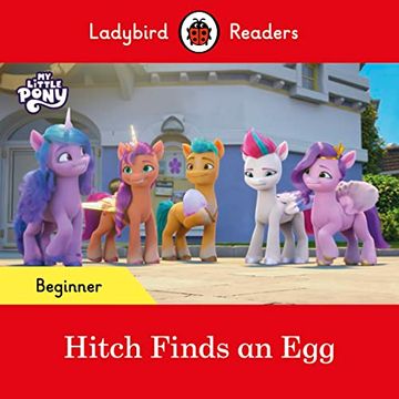portada Ladybird Readers Beginner Level? My Little Pony? Hitch Finds an egg (Elt Graded Reader)