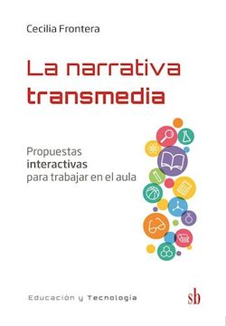 portada La Narrativa Transmedia. Propuestas Interactivas Para Trabajar en el Aula (in Spanish)