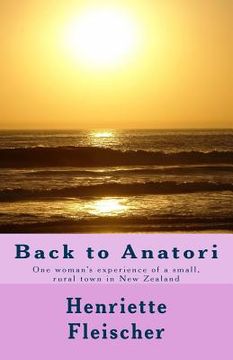 portada Back to Anatori: One woman's experience of a small, rural town in New Zealand (in English)