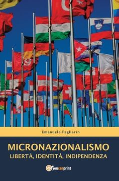 portada MICRONAZIONALISMO - Libertà, Identità, Indipendenza (en Italiano)