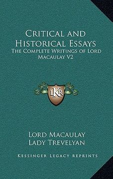 portada critical and historical essays: the complete writings of lord macaulay v2 (en Inglés)