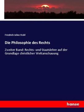 portada Die Philosophie des Rechts: Zweiter Band: Rechts- und Staatslehre auf der Grundlage christlicher Weltanschauung (in German)