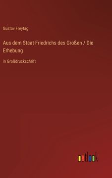 portada Aus dem Staat Friedrichs des Großen / Die Erhebung: in Großdruckschrift (in German)