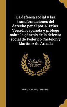 portada La Defensa Social Y Las Transformaciones del Derecho Penal Por A. Prins. Versión Española Y Prólogo Sobre La Génesis de la Defensa Social de Federico Castejón Y Martinez de Arizala