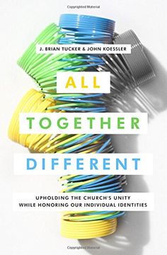 portada All Together Different: Upholding the Church's Unity While Honoring our Individual Identities (en Inglés)