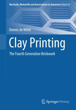 portada Clay Printing: The Fourth Generation Brickwork: 62 (Mechanik, Werkstoffe und Konstruktion im Bauwesen) (in English)