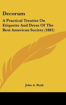 portada decorum: a practical treatise on etiquette and dress of the best american society (1881) (en Inglés)