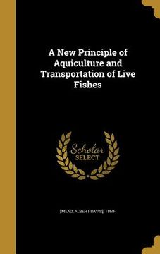 portada A New Principle of Aquiculture and Transportation of Live Fishes (en Inglés)