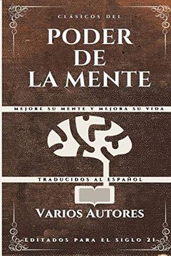 portada Clásicos del Poder de la Mente: Mejore su Mente y Mejora su Vida: 1 (Volumen) (in Spanish)