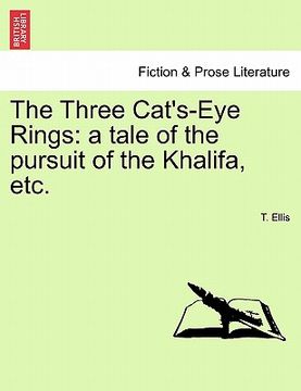 portada the three cat's-eye rings: a tale of the pursuit of the khalifa, etc. (in English)