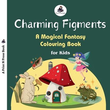 portada Charming Figments: A Magical Fantasy Colouring Book for Kids (en Inglés)